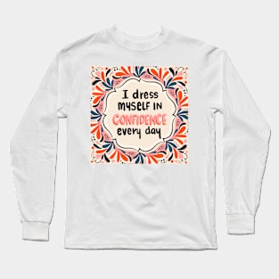 I wear confidence every day (warm) Long Sleeve T-Shirt